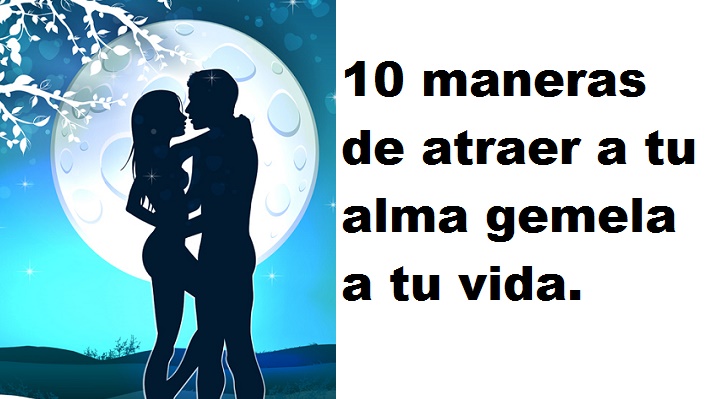 10 maneras de atraer a tu alma gemela a tu vida
