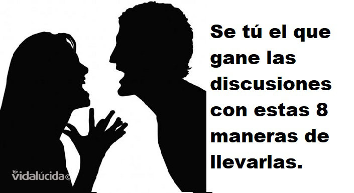 8 maneras de ganar una discusión de la mejor manera