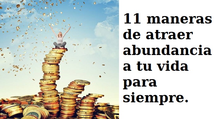 11 maneras de atraer abundancia a tu vida para siempre