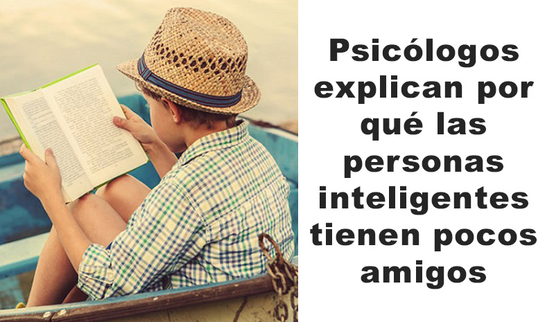La psicología explica por qué las personas inteligentes tienen pocos amigos