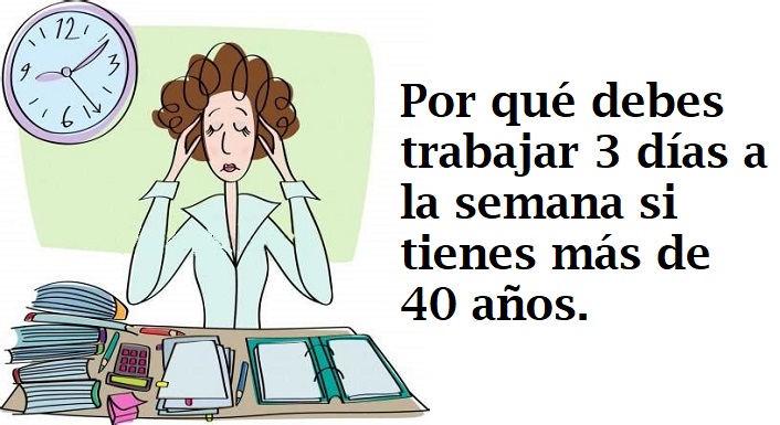 Por qué debes trabajar menos días a la semana si tienes más de 40 años